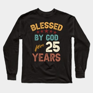 blessed by god for 25 years Long Sleeve T-Shirt